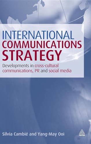 International Communications Strategy : Developments in Cross-Cultural Communications, PR and Social Media