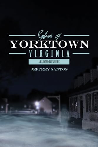 Ghosts of Yorktown, Virginia