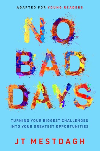No Bad Days : Turning Your Biggest Challenges into Your Greatest Opportunities (Adapted for Young Readers)