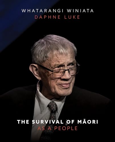 The Survival of Maori as a People : A Collection of Papers by Emeritus Professor Whatarangi Winiata
