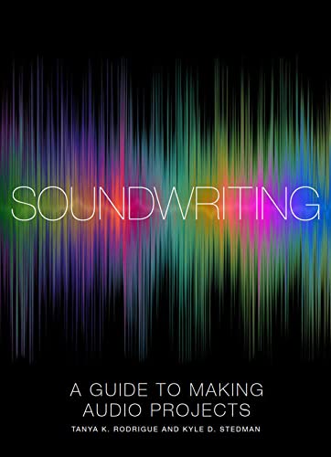 Soundwriting : A Guide to Making Audio Projects