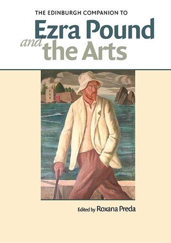 The Edinburgh Companion to Ezra Pound and the Arts (Edinburgh Companions to Literature and the Humanities)