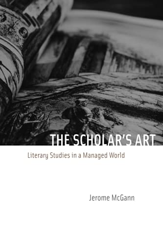 The Scholars Art: Literary Studies in a Managed World