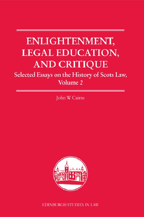 Enlightenment, Legal Education, and Critique : Selected Essays on the History of Scots Law, Volume 2