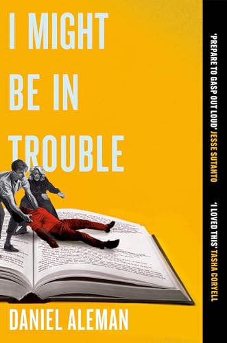 I Might Be in Trouble : A hilarious and heartfelt debut mystery with a twist, perfect for fans of YELLOWFACE and THE PLOT
