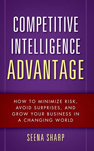 Competitive Intelligence Advantage: How to Minimize Risk