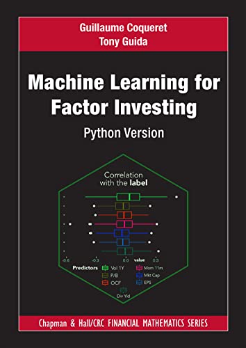 Machine Learning for Factor Investing: Python Version (Chapman and Hall/CRC Financial Mathematics Series)
