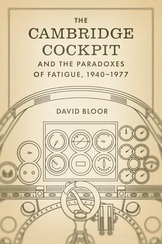 The Cambridge Cockpit and the Paradoxes of Fatigue, 1940–1977