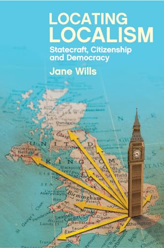 Locating Localism : Statecraft, Citizenship and Democracy