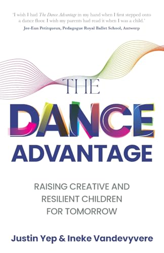The Dance Advantage : Raising creative and resilient children for tomorrow