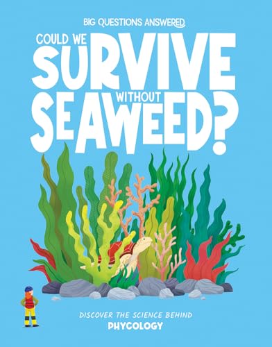Could We Survive Without Seaweed? : Discover the science behind phycology