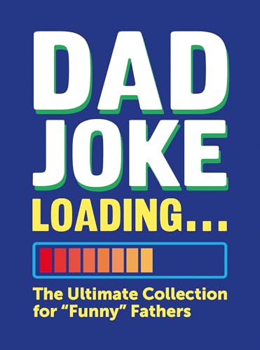 Dad Joke Loading : The Ultimate Collection for \"Funny\" Fathers