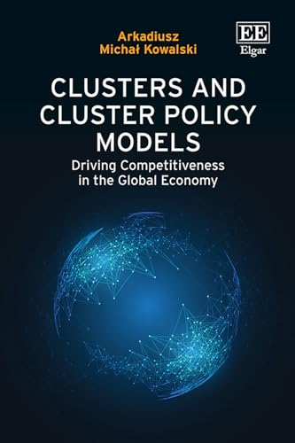 Clusters and Cluster Policy Models : Driving Competitiveness in the Global Economy