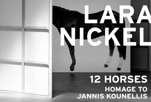 Lara Nickel: 12 Horses: Homage to Jannis Kounellis