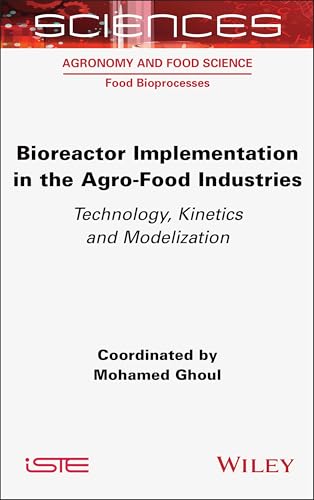 Bioreactor Implementation in the Agro-Food Industries : Technology, Kinetics and Modelization