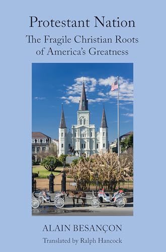 Protestant Nation – The Fragile Christian Roots of America`s Greatness