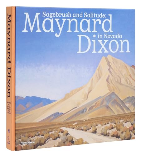 Sagebrush and Solitude : Maynard Dixon in Nevada