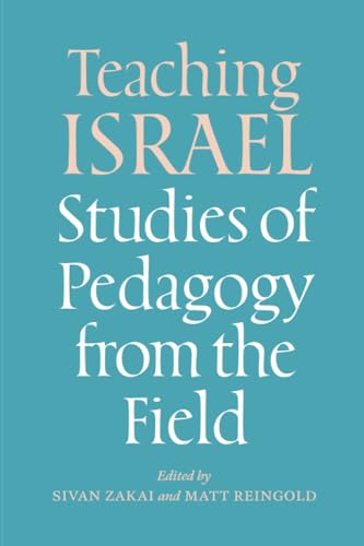 Teaching Israel : Studies of Pedagogy from the Field