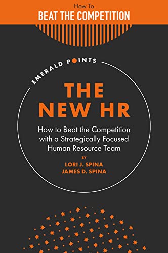 The New HR: How to Beat the Competition with a Strategically Focused Human Resources Team