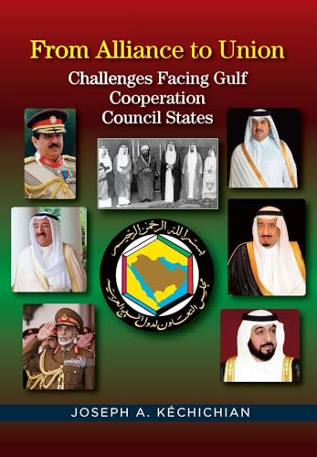 From Alliance to Union : Challenges Facing Gulf Cooperation Council States in the Twenty-First Century