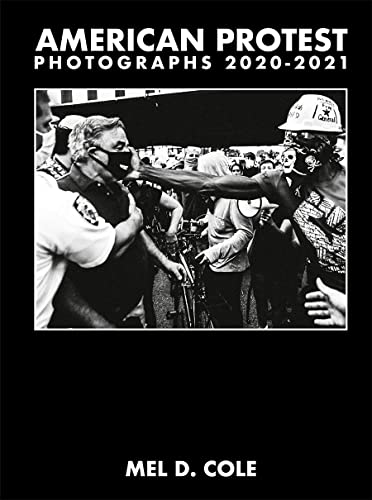 Mel D. Cole: American Protest. Photographs 2020-2021