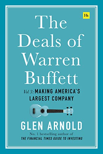 The Deals of Warren Buffett, Volume 3 : Making America's largest company