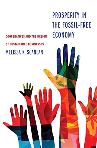 Prosperity in the Fossil-Free Economy: Cooperatives and the Design of Sustainable Businesses