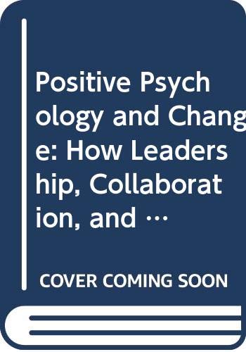 Positive Psychology and Change - How Leadership