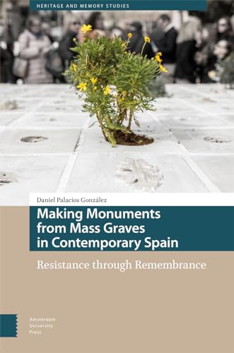Book cover: flowers growing from stone slabs, title "Making Monuments from Mass Graves.