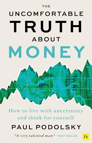The Uncomfortable Truth About Money : How to live with uncertainty and think for yourself