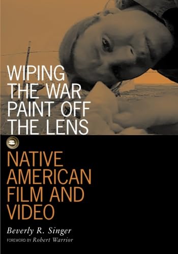 Wiping the War Paint off the Lens: Native American Film and Video