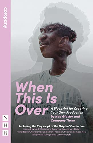 When This Is Over (NHB Modern Plays): A Blueprint for Creating Your Own Production, and the Original Playscript
