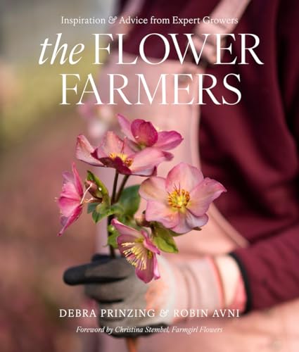 The Flower Farmers : Inspiration & Advice from Expert Growers