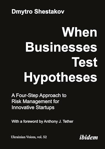 When Businesses Test Hypotheses : A Four-Step Approach to Risk Management for Innovative Startups