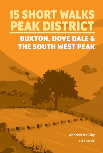 15 Short Walks in the Peak District - Buxton, Dove Dale and the South West Peak