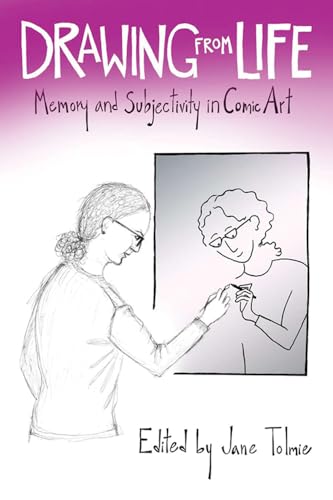 Drawing from Life : Memory and Subjectivity in Comic Art