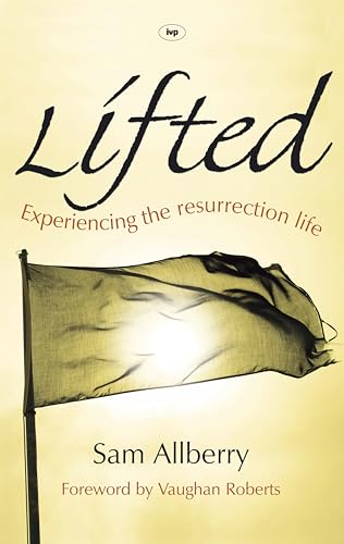 Lifted: Experiencing the Resurrection Life