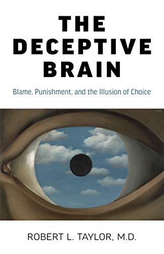 The Deceptive Brain; Blame, Punishment, and the Illusion of Choice