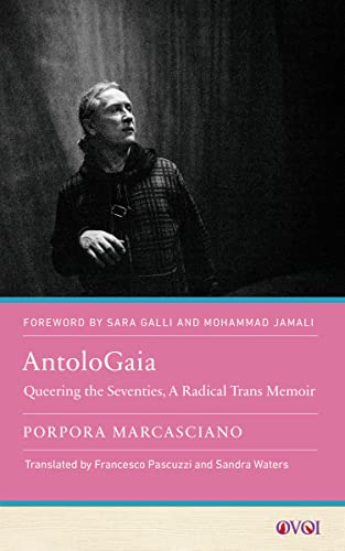 AntoloGaia : Queering the Seventies, a Radical Trans Memoir