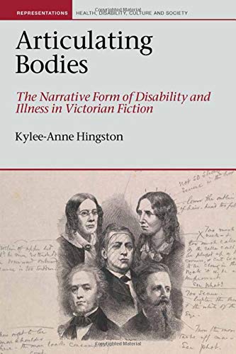 Articulating Bodies: The Narrative Form of Disability and Illness in Victorian Fiction (Representations: Health, Disability, Culture and Society)
