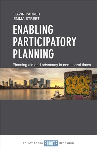 Enabling participatory planning : Planning aid and advocacy in neoliberal times