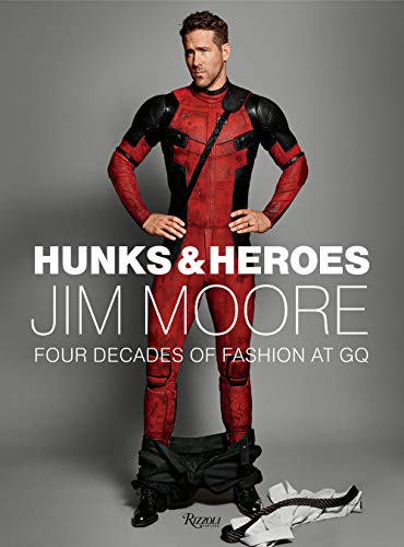 Hunks and Heroes (Jim Moore: The GQ Years): Four Decades of Fashion at GQ