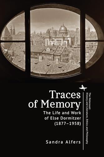 Traces of Memory : The Life and Work of Else Dormitzer (18771958)