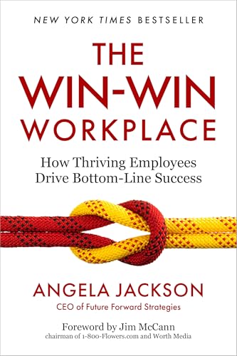 The Win-Win Workplace : How Thriving Employees Drive Bottom-Line Success