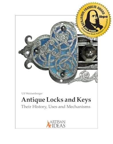 Antique Locks and Keys : Their History, Uses and Mechanisms