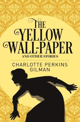 The Yellow Wall-Paper & Other Stories (Arcturus Classics, 87)