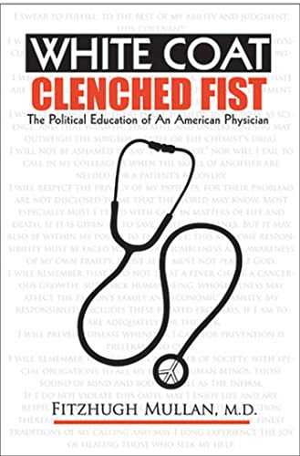 White Coat, Clenched Fist : The Political Education of an American Physician
