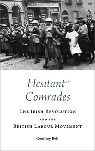 Hesitant Comrades: The Irish Revolution and the British Labour Movement