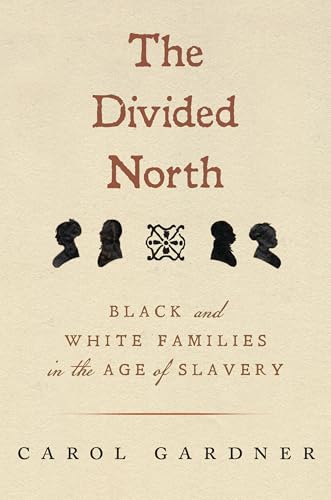 The Divided North : Black and White Families in the Age of Slavery