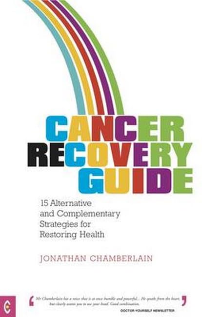 Cancer Recovery Guide : 15 Alternative and Complementary Strategies for Restoring Health